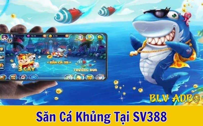 Trải nghiệm săn cá hấp dẫn tại SV388